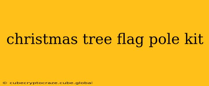 christmas tree flag pole kit