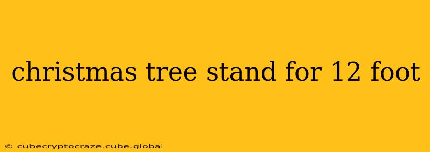 christmas tree stand for 12 foot