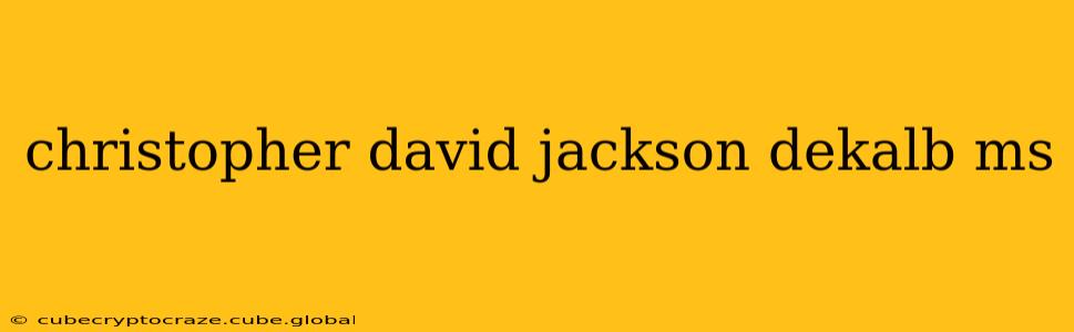 christopher david jackson dekalb ms