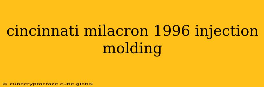 cincinnati milacron 1996 injection molding