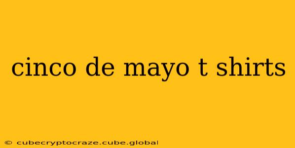 cinco de mayo t shirts