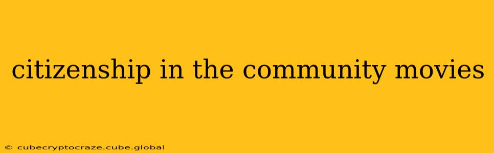 citizenship in the community movies