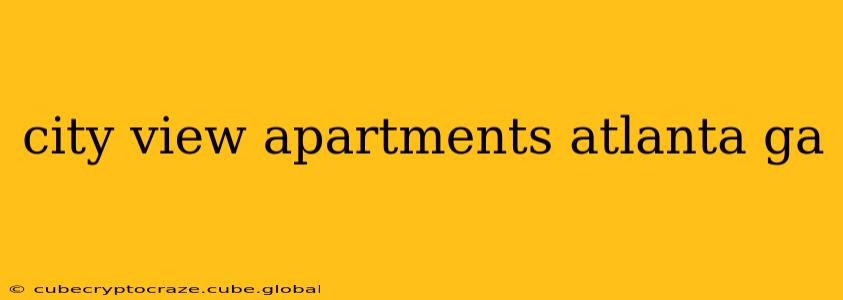city view apartments atlanta ga