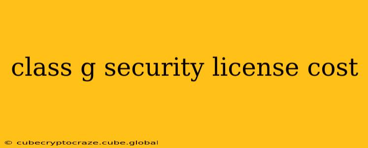class g security license cost