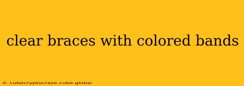 clear braces with colored bands