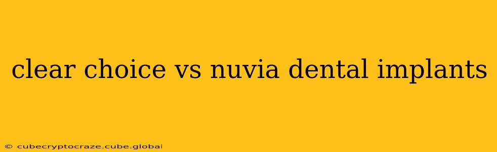clear choice vs nuvia dental implants