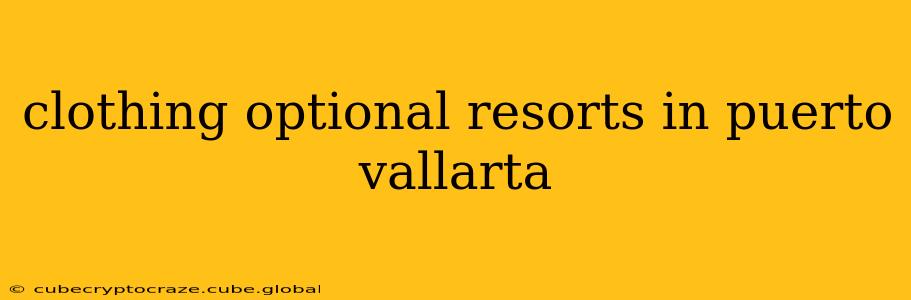 clothing optional resorts in puerto vallarta