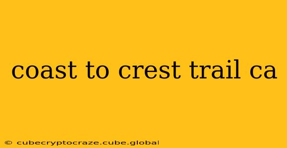 coast to crest trail ca