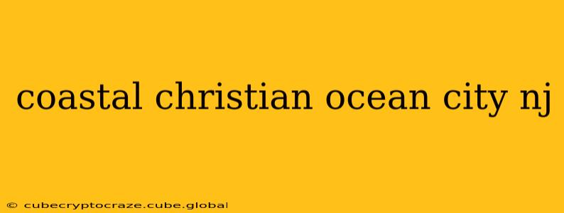 coastal christian ocean city nj