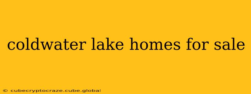 coldwater lake homes for sale