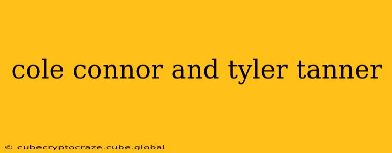 cole connor and tyler tanner