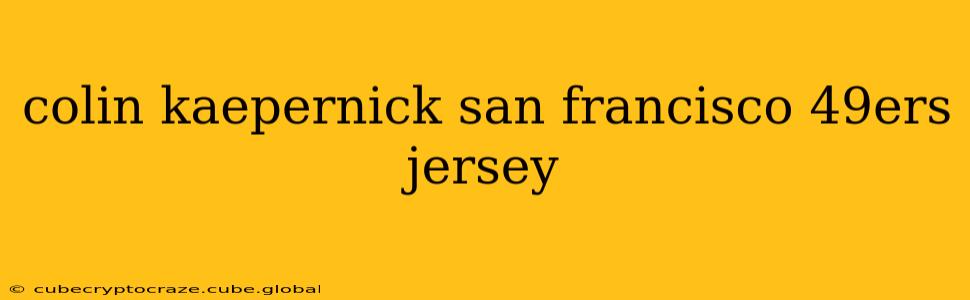 colin kaepernick san francisco 49ers jersey