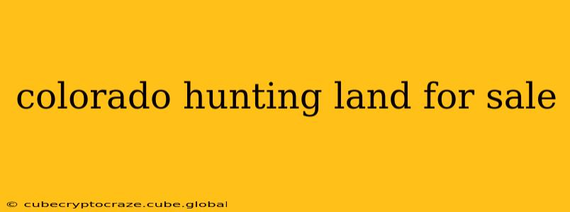 colorado hunting land for sale