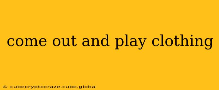 come out and play clothing