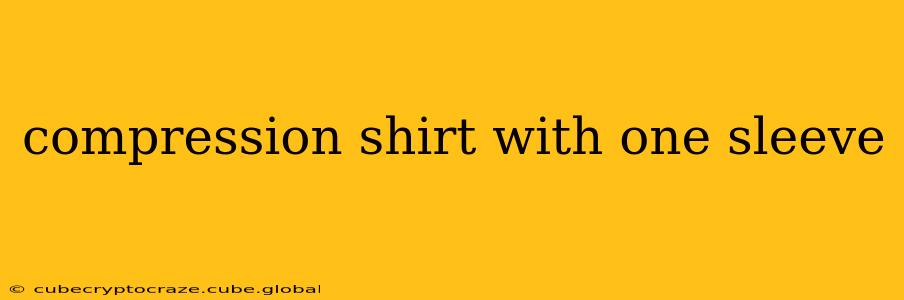 compression shirt with one sleeve
