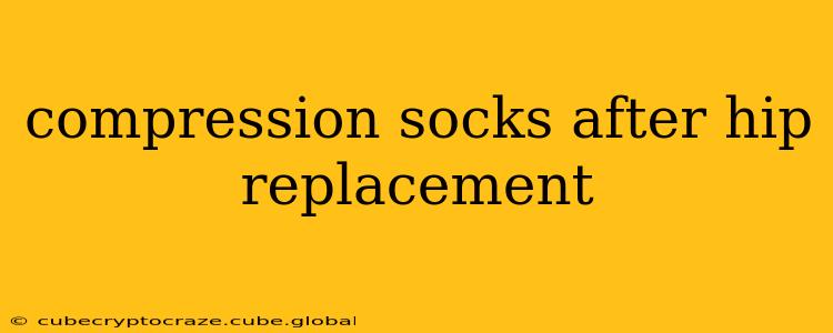 compression socks after hip replacement