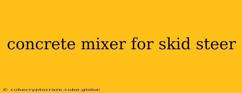 concrete mixer for skid steer
