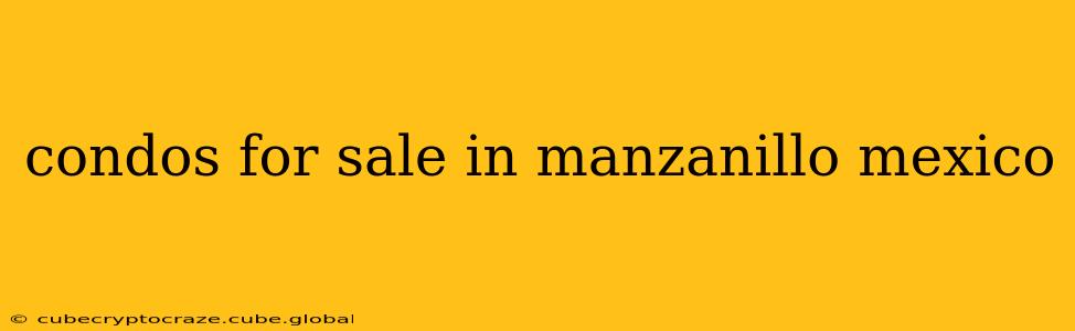 condos for sale in manzanillo mexico