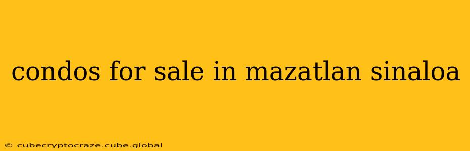 condos for sale in mazatlan sinaloa