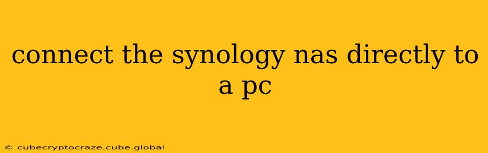 connect the synology nas directly to a pc