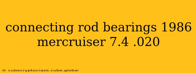 connecting rod bearings 1986 mercruiser 7.4 .020