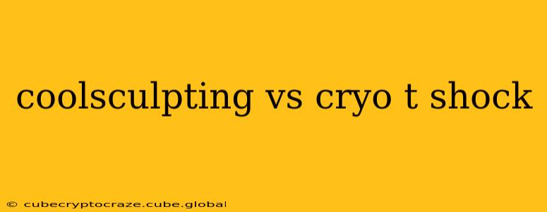 coolsculpting vs cryo t shock