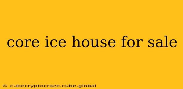 core ice house for sale