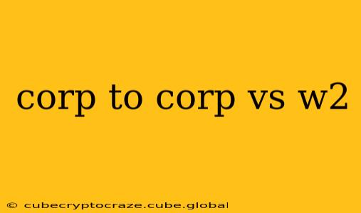 corp to corp vs w2