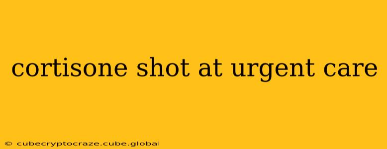 cortisone shot at urgent care