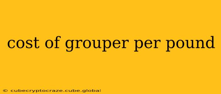 cost of grouper per pound