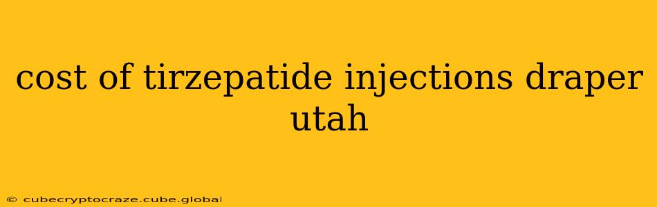 cost of tirzepatide injections draper utah