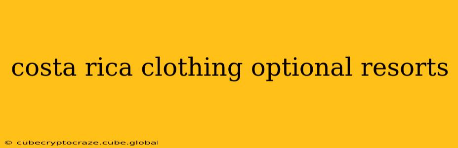 costa rica clothing optional resorts