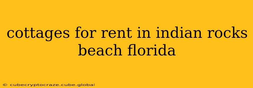 cottages for rent in indian rocks beach florida