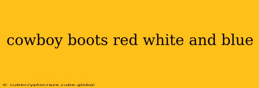cowboy boots red white and blue