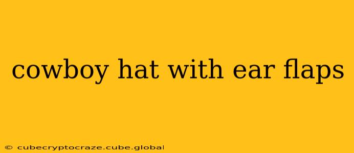 cowboy hat with ear flaps