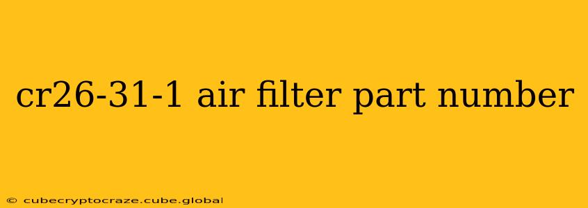 cr26-31-1 air filter part number