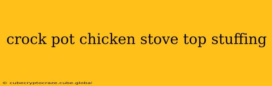 crock pot chicken stove top stuffing