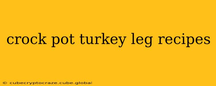 crock pot turkey leg recipes