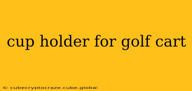 cup holder for golf cart