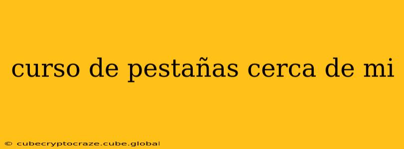 curso de pestañas cerca de mi