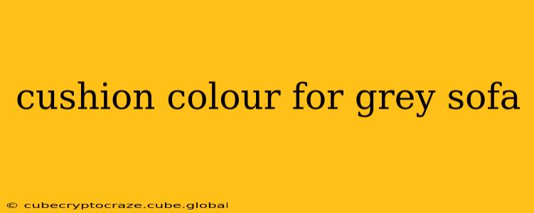 cushion colour for grey sofa