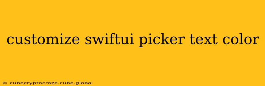 customize swiftui picker text color