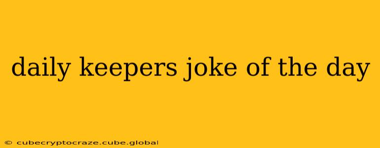 daily keepers joke of the day