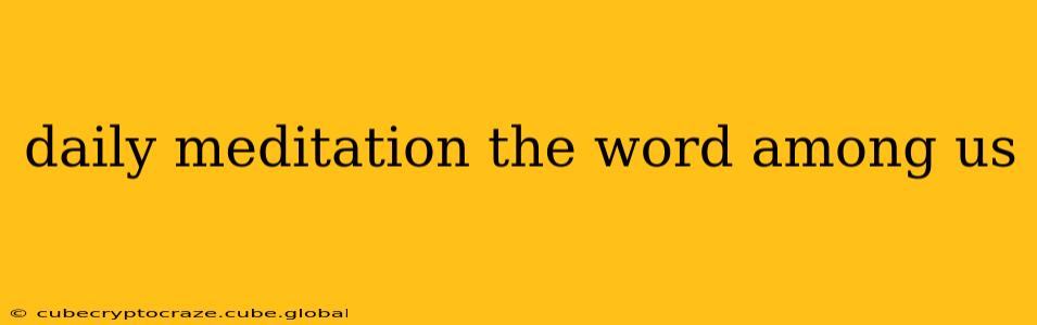 daily meditation the word among us