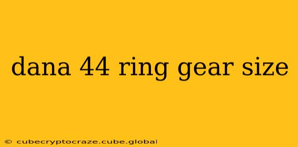 dana 44 ring gear size
