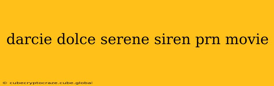 darcie dolce serene siren prn movie