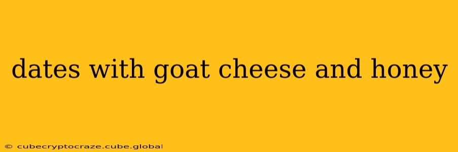 dates with goat cheese and honey