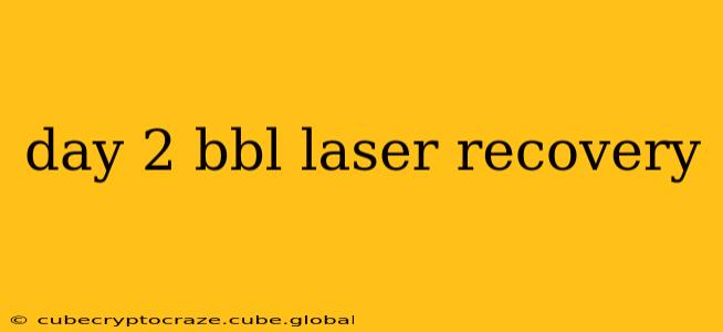 day 2 bbl laser recovery