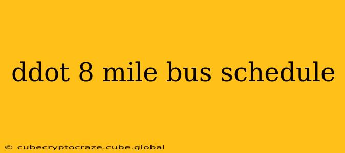 ddot 8 mile bus schedule