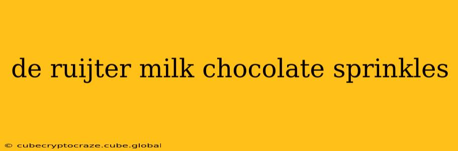 de ruijter milk chocolate sprinkles